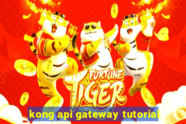 kong api gateway tutorial